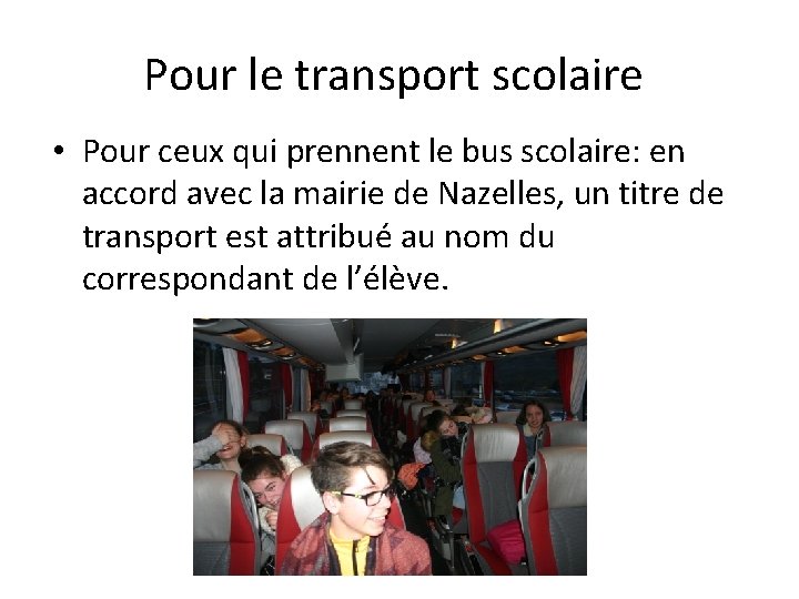 Pour le transport scolaire • Pour ceux qui prennent le bus scolaire: en accord