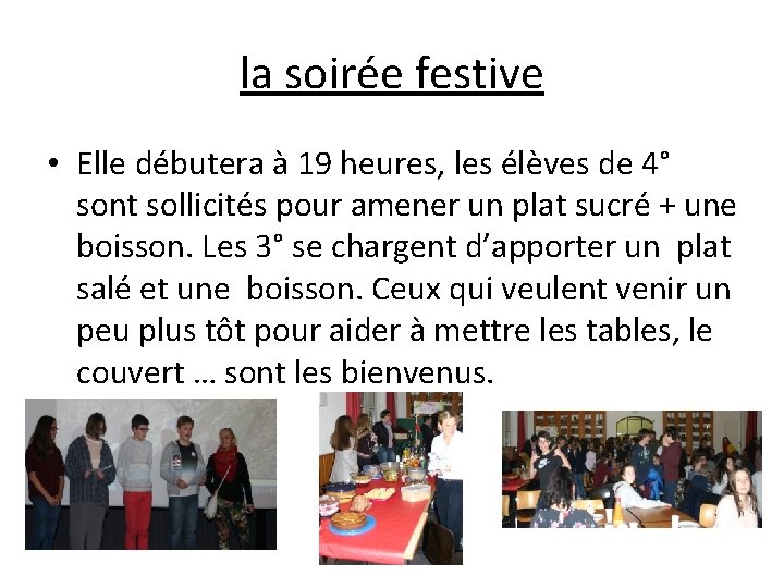 la soirée festive • Elle débutera à 19 heures, les élèves de 4° sont