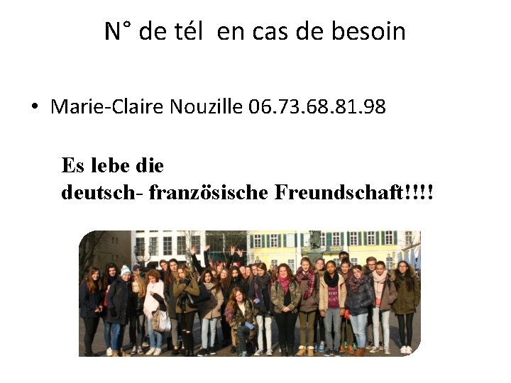 N° de tél en cas de besoin • Marie-Claire Nouzille 06. 73. 68. 81.