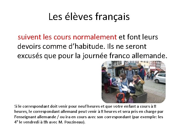 Les élèves français suivent les cours normalement et font leurs devoirs comme d’habitude. Ils