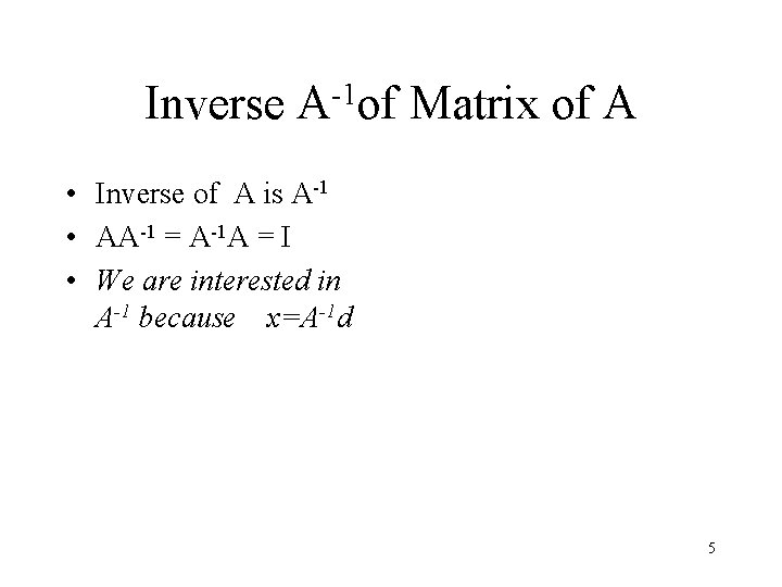 Inverse -1 A of Matrix of A • Inverse of A is A-1 •