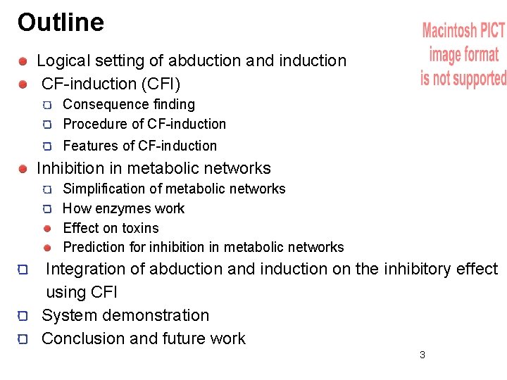 Outline Logical setting of abduction and induction CF-induction (CFI) Consequence finding Procedure of CF-induction