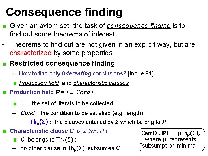 Consequence finding Given an axiom set, the task of consequence finding is to find