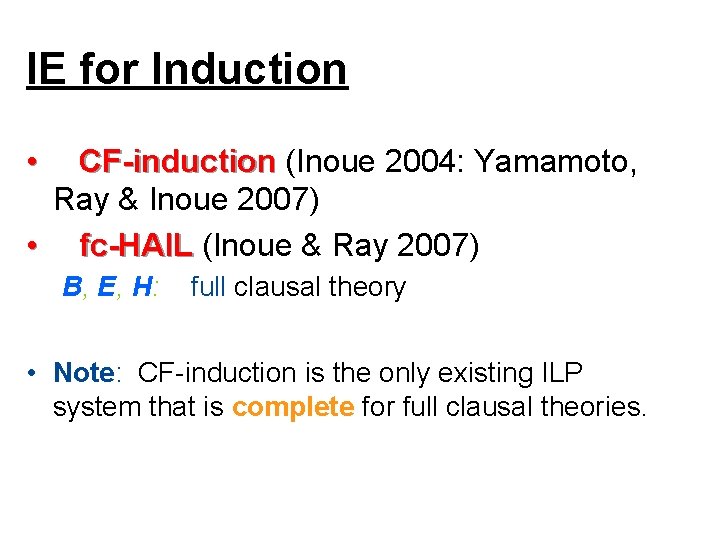 IE for Induction • CF-induction (Inoue 2004: Yamamoto, Ray & Inoue 2007) • fc-HAIL
