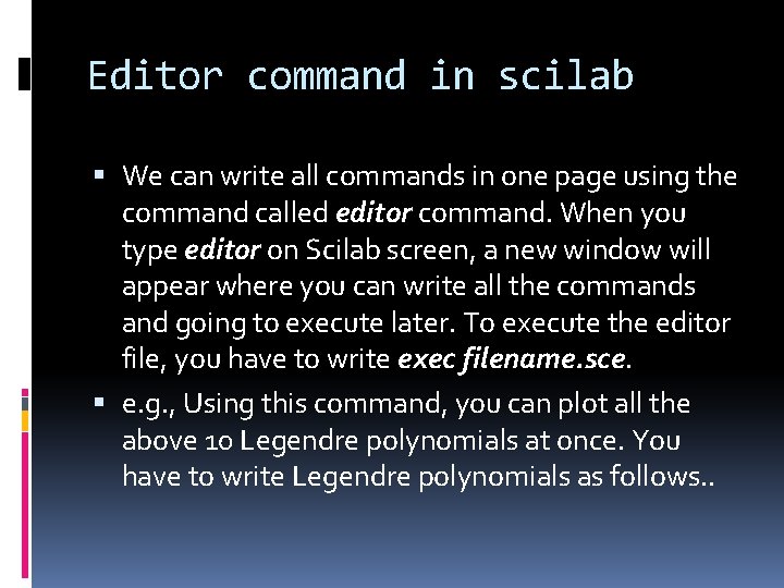 Editor command in scilab We can write all commands in one page using the