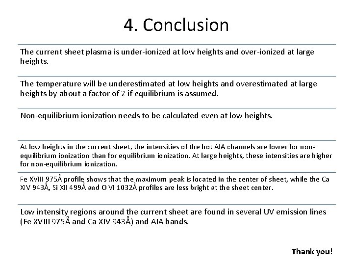 4. Conclusion The current sheet plasma is under-ionized at low heights and over-ionized at