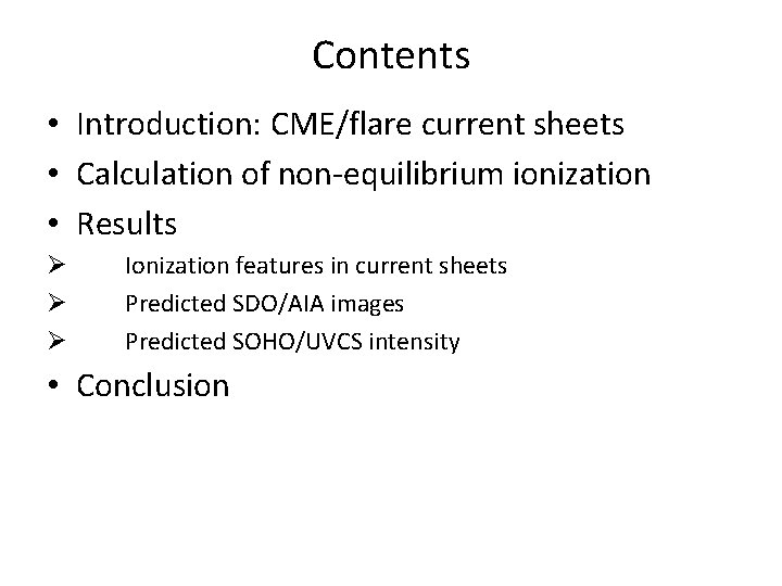 Contents • Introduction: CME/flare current sheets • Calculation of non-equilibrium ionization • Results Ø
