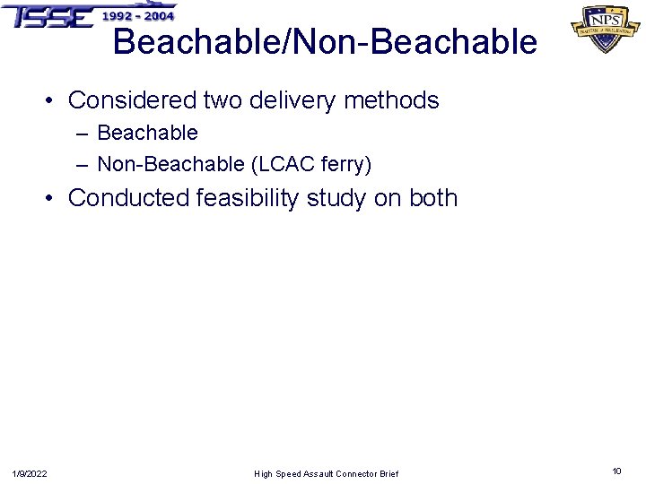 Beachable/Non-Beachable • Considered two delivery methods – Beachable – Non-Beachable (LCAC ferry) • Conducted