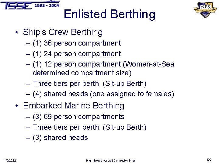 Enlisted Berthing • Ship’s Crew Berthing – (1) 36 person compartment – (1) 24