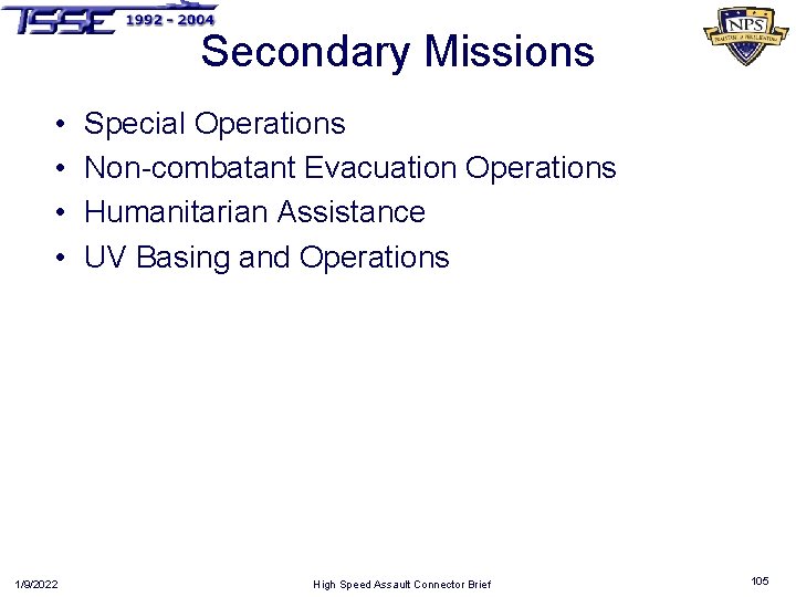 Secondary Missions • • 1/9/2022 Special Operations Non-combatant Evacuation Operations Humanitarian Assistance UV Basing