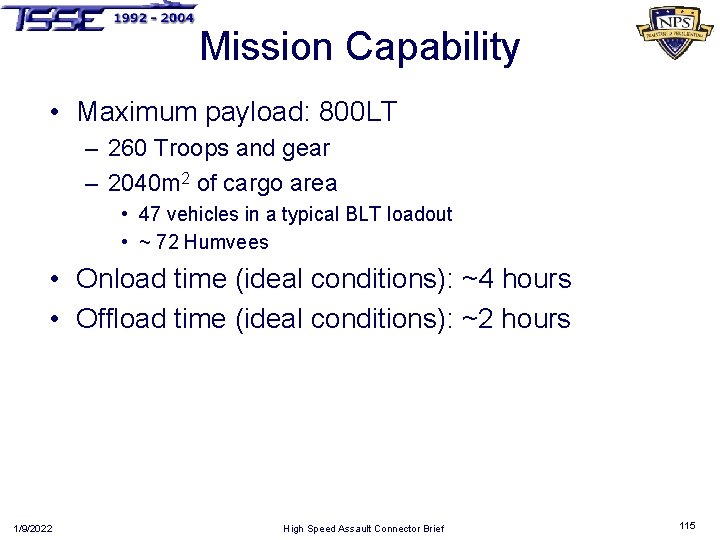 Mission Capability • Maximum payload: 800 LT – 260 Troops and gear – 2040