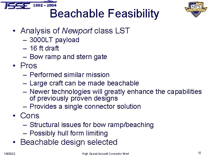 Beachable Feasibility • Analysis of Newport class LST – 3000 LT payload – 16