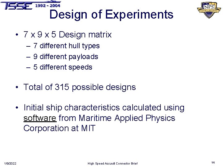 Design of Experiments • 7 x 9 x 5 Design matrix – 7 different