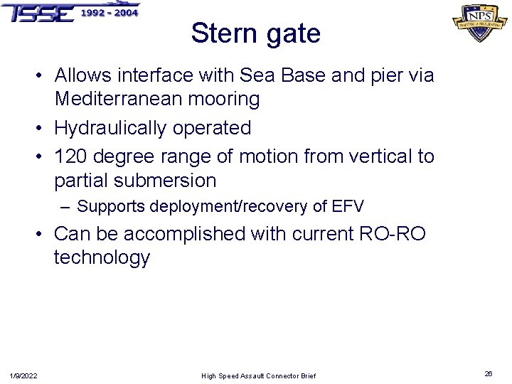 Stern gate • Allows interface with Sea Base and pier via Mediterranean mooring •