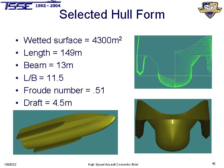 Selected Hull Form • • • 1/9/2022 Wetted surface = 4300 m 2 Length