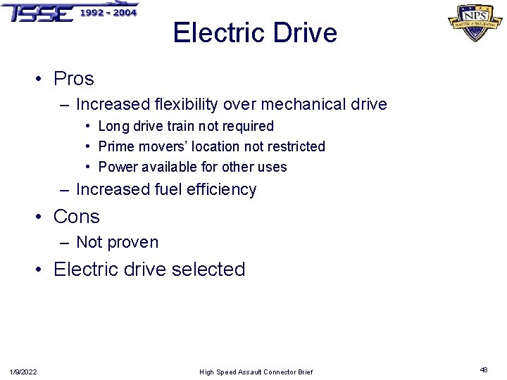 Electric Drive • Pros – Increased flexibility over mechanical drive • Long drive train