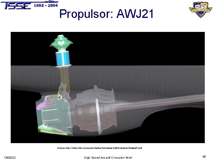 Propulsor: AWJ 21 Bird-Johnson AWJ 21 Source: http: //www. rolls-royce. com/marine/downloads/pdf/propulsion/birdawj 21. pdf 1/9/2022