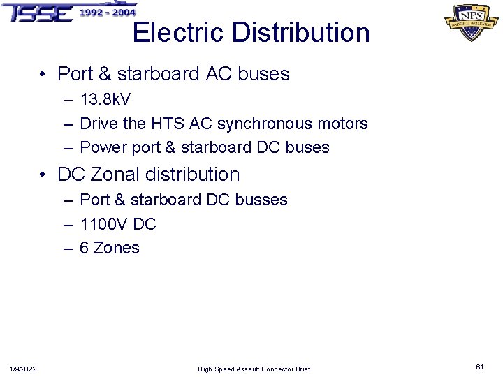 Electric Distribution • Port & starboard AC buses – 13. 8 k. V –