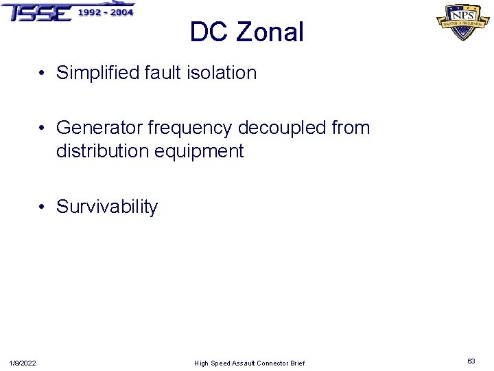 DC Zonal • Simplified fault isolation • Generator frequency decoupled from distribution equipment •