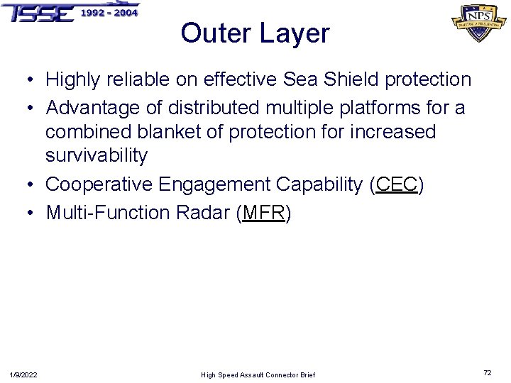 Outer Layer • Highly reliable on effective Sea Shield protection • Advantage of distributed
