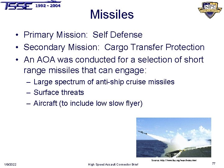 Missiles • Primary Mission: Self Defense • Secondary Mission: Cargo Transfer Protection • An