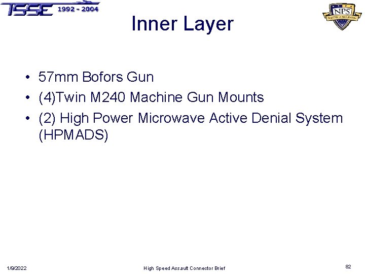 Inner Layer • 57 mm Bofors Gun • (4)Twin M 240 Machine Gun Mounts