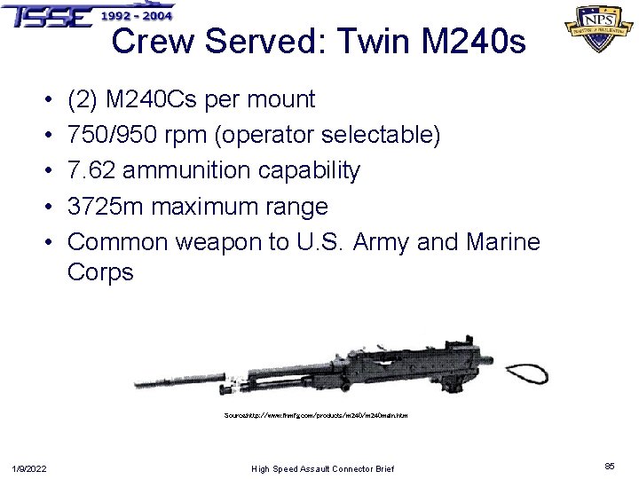 Crew Served: Twin M 240 s • • • (2) M 240 Cs per