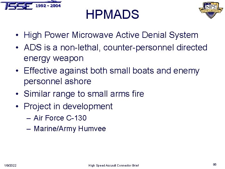 HPMADS • High Power Microwave Active Denial System • ADS is a non-lethal, counter-personnel