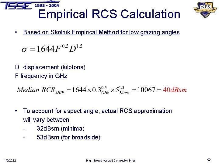 Empirical RCS Calculation • Based on Skolnik Empirical Method for low grazing angles D