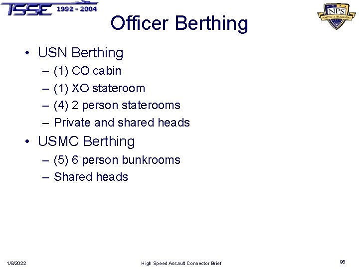 Officer Berthing • USN Berthing – – (1) CO cabin (1) XO stateroom (4)