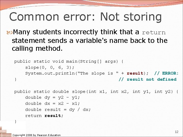Common error: Not storing Many students incorrectly think that a return statement sends a Common error: Not storing Many students incorrectly think that a return statement sends a