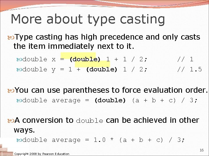 More about type casting Type casting has high precedence and only casts the item More about type casting Type casting has high precedence and only casts the item