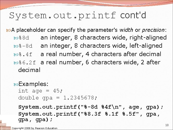 System. out. printf cont'd A placeholder can specify the parameter's width or precision: an System. out. printf cont'd A placeholder can specify the parameter's width or precision: an