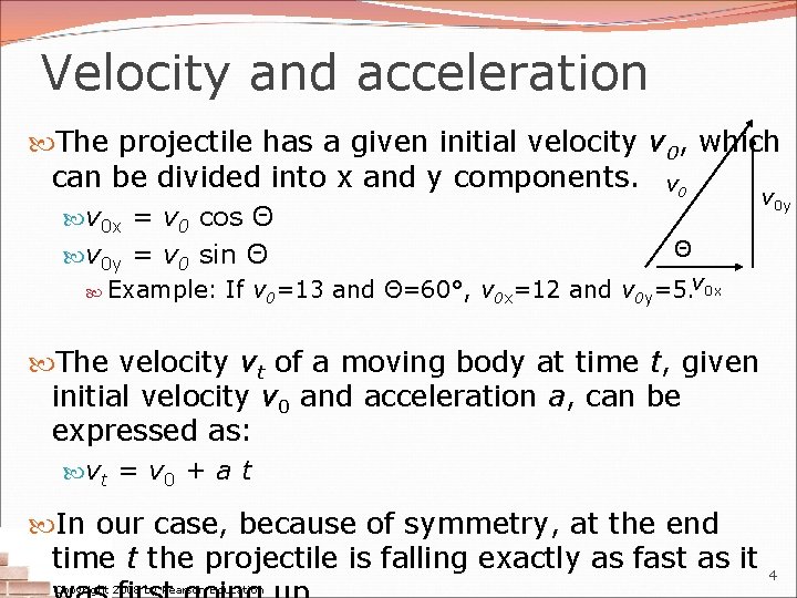 Velocity and acceleration The projectile has a given initial velocity v 0, which can Velocity and acceleration The projectile has a given initial velocity v 0, which can