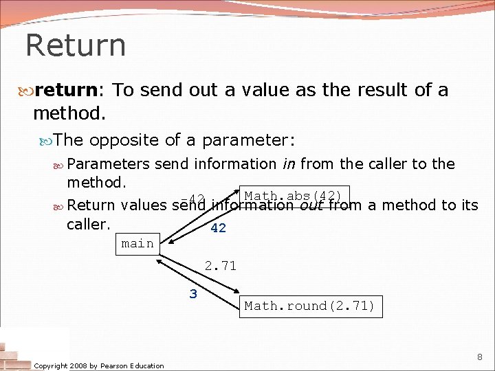 Return return: To send out a value as the result of a method. The Return return: To send out a value as the result of a method. The