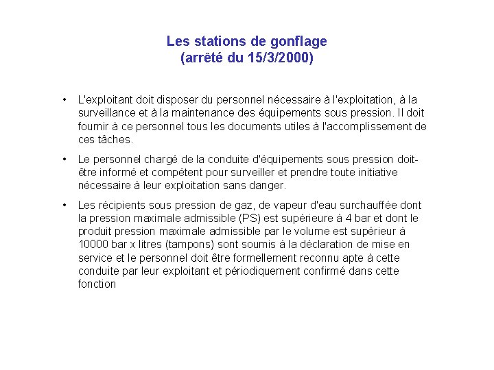 Les stations de gonflage (arrêté du 15/3/2000) • L'exploitant doit disposer du personnel nécessaire