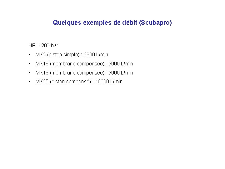 Quelques exemples de débit (Scubapro) HP = 206 bar • MK 2 (piston simple)
