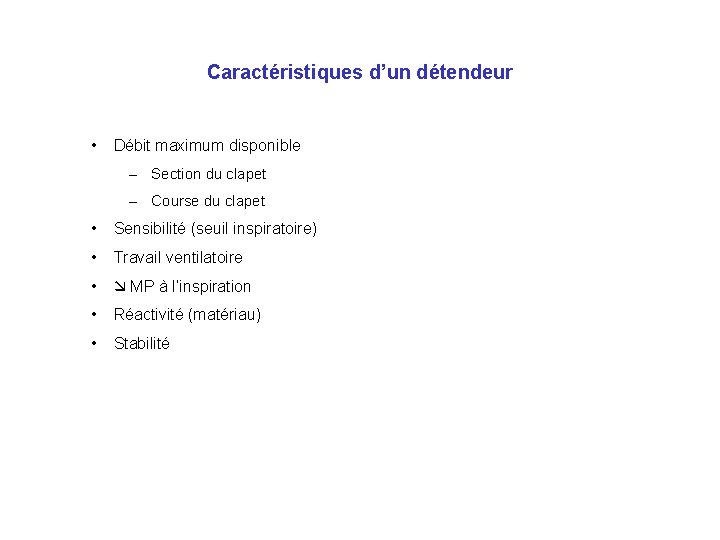 Caractéristiques d’un détendeur • Débit maximum disponible – Section du clapet – Course du