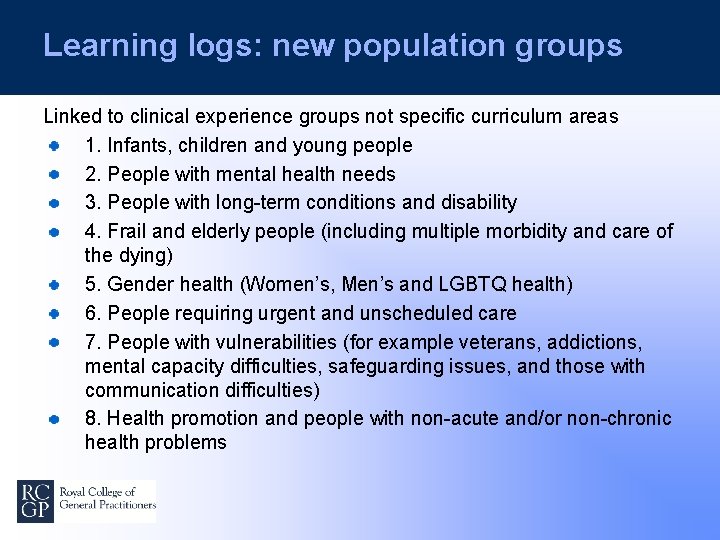 Learning logs: new population groups Linked to clinical experience groups not specific curriculum areas