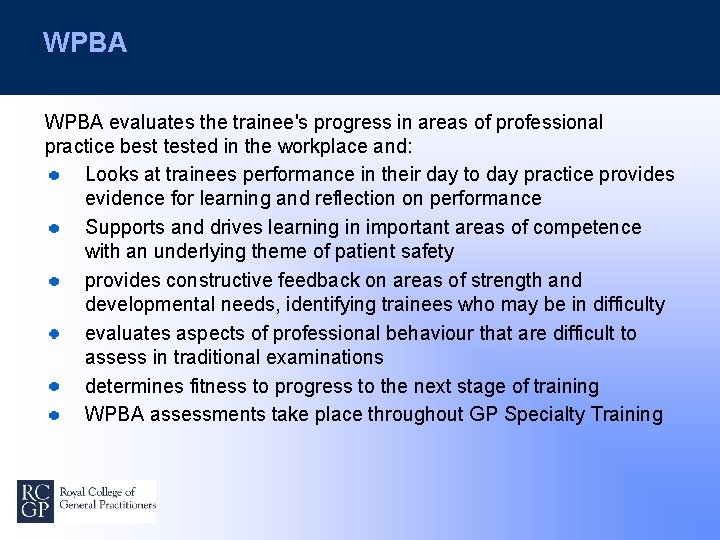WPBA evaluates the trainee's progress in areas of professional practice best tested in the