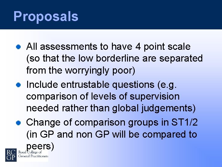 Proposals All assessments to have 4 point scale (so that the low borderline are