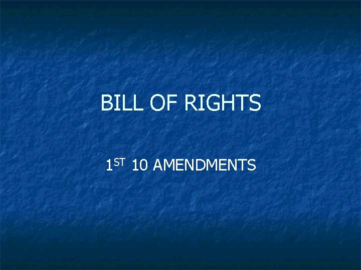 Constitutional Amendments Chapter 4 BILL OF RIGHTS 1