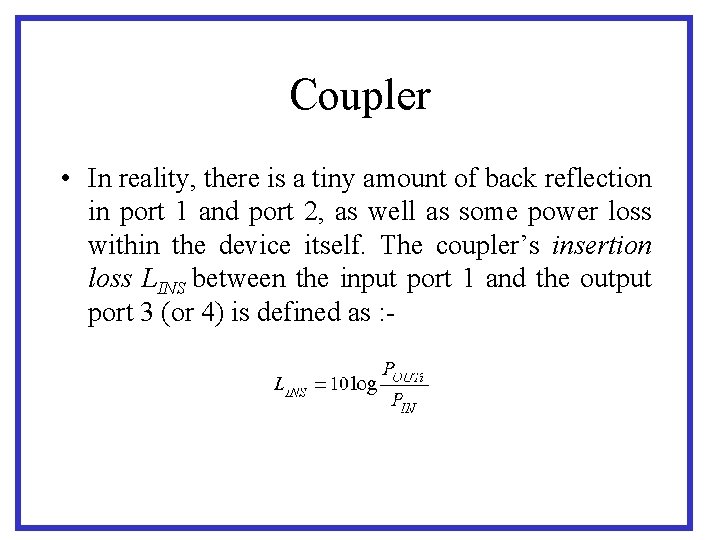 Coupler • In reality, there is a tiny amount of back reflection in port