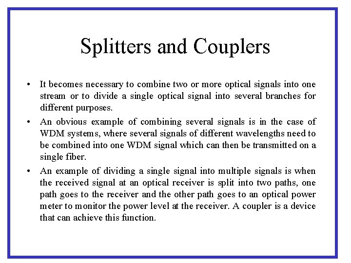 Splitters and Couplers • It becomes necessary to combine two or more optical signals