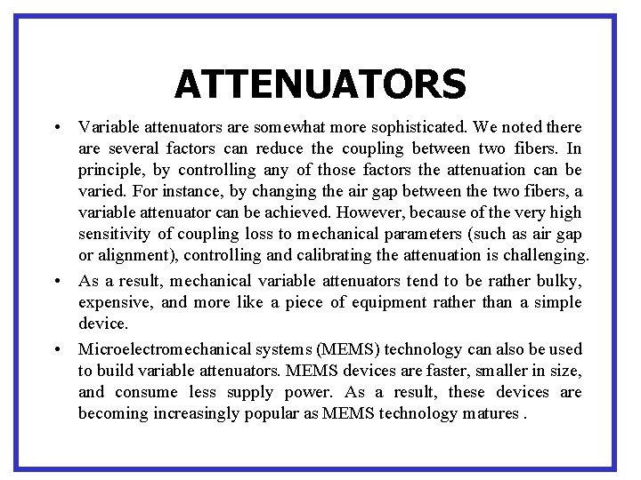 ATTENUATORS • Variable attenuators are somewhat more sophisticated. We noted there are several factors