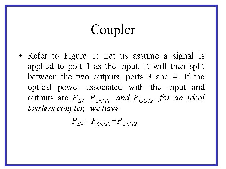 Coupler • Refer to Figure 1: Let us assume a signal is applied to