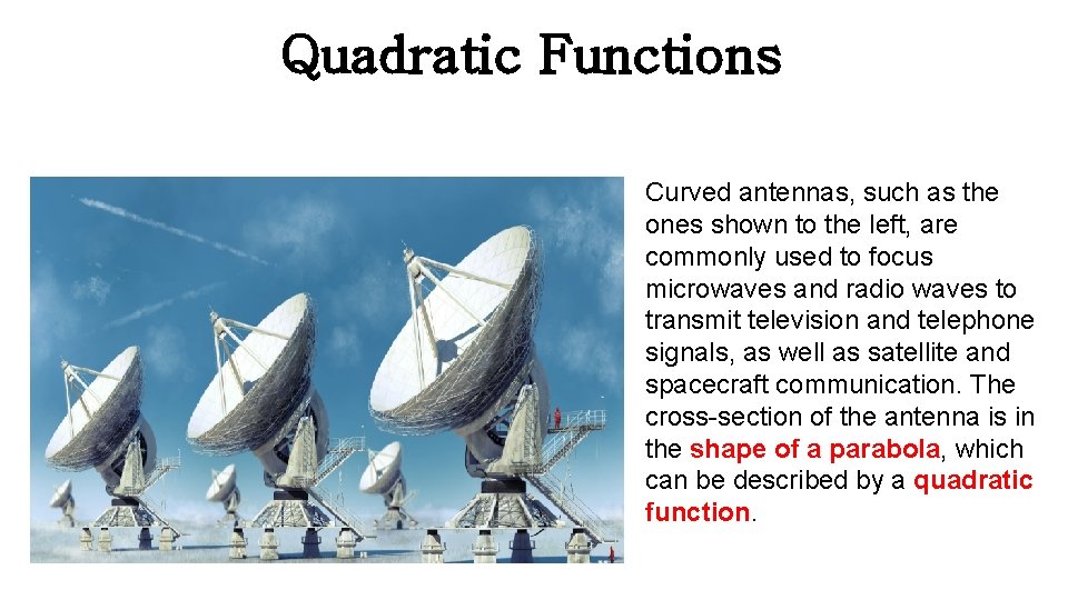 Quadratic Functions Curved antennas, such as the ones shown to the left, are commonly