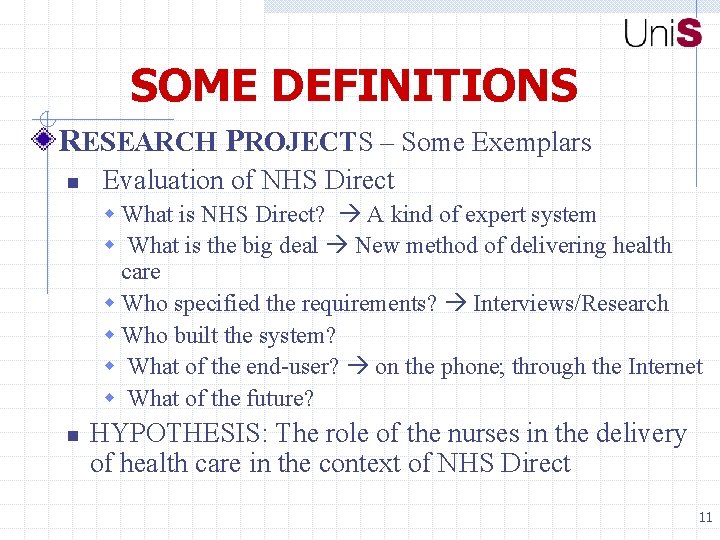 SOME DEFINITIONS RESEARCH PROJECTS – Some Exemplars n Evaluation of NHS Direct w What