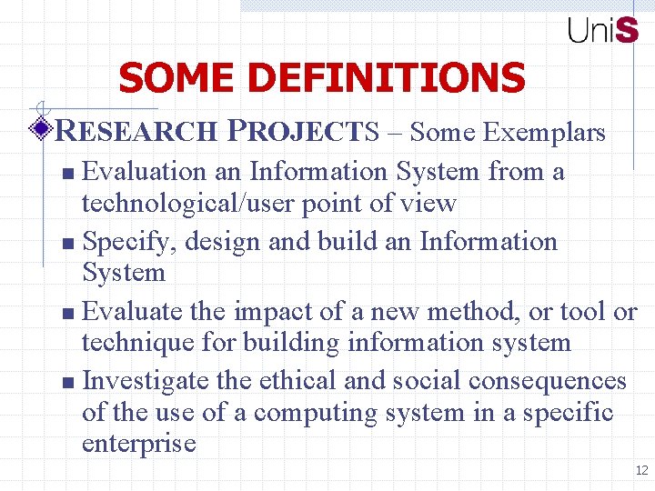 SOME DEFINITIONS RESEARCH PROJECTS – Some Exemplars Evaluation an Information System from a technological/user