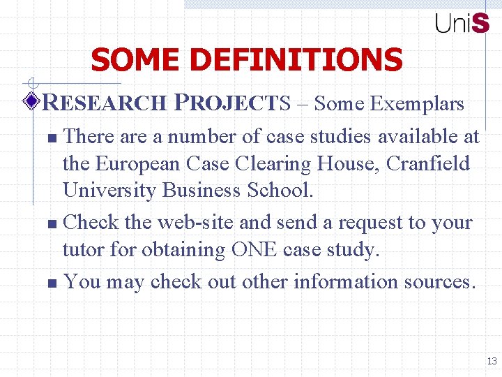 SOME DEFINITIONS RESEARCH PROJECTS – Some Exemplars There a number of case studies available